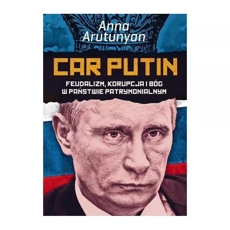 CAR PUTIN Anna Arutunyan - Zysk i S-ka