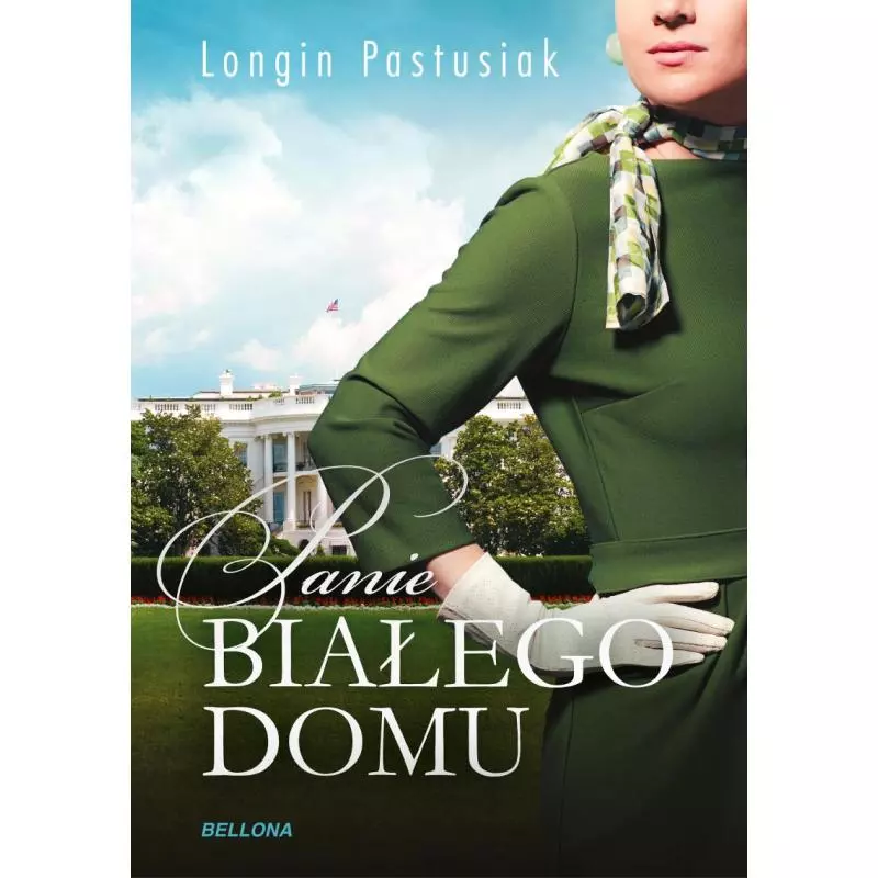 PANIE BIAŁEGO DOMU Longin Pastusiak - Bellona