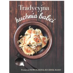 TRADYCYJNA KUCHNA BABCI/ NOWOCZESNA KUCHNIA MAMY - Olesiejuk