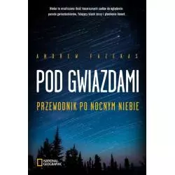 POD GWIAZDAMI PRZEWODNIK PO NOCNYM NIEBIE Andrew Fazekas - Burda Książki