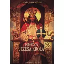 INTRONIZACJA JEZUSA KRÓLA Marcin Majewski - Wydawnictwo M