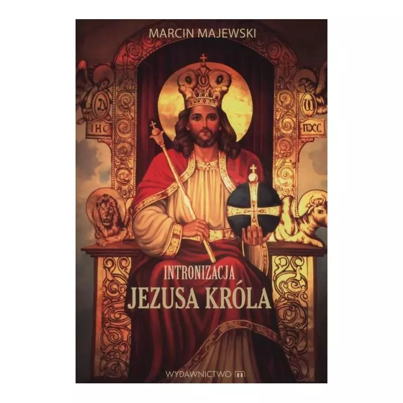 INTRONIZACJA JEZUSA KRÓLA Marcin Majewski - Wydawnictwo M