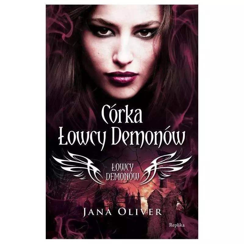 CÓRKA ŁOWCY DEMONÓW Jana Oliver - Replika