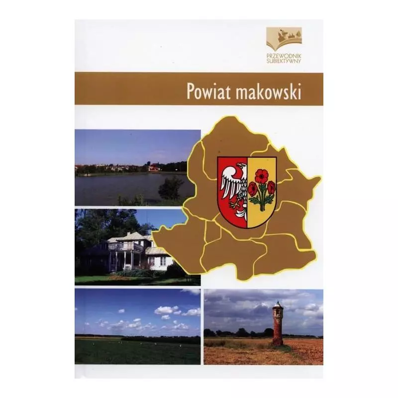 POWIAT MAKOWSKI PRZEWODNIK SUBIEKTYWNY Bernard Kielak - Egros