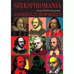 SZEKSPIROMANIA KSIĘGA DEDYKOWANA PAMIĘCI ANDRZEJA ŻUROWSKIEGO Anna Cetyra - Wydawnictwa Uniwersytetu Warszawskiego