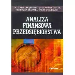 ANALIZA FINANSOWA PRZEDSIĘBIORSTWA Agnieszka Tłaczała, Grzegorz Gołębiowski, Piotr Wiśniewski - Difin