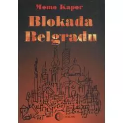 BLOKADA BELGRADU Momo Kapor - Wydawnictwo Akademickie Dialog