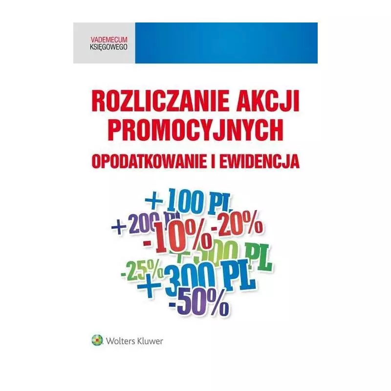 ROZLICZANIE AKCJI PROMOCYJNYCH OPODATKOWANIE I EWIDENCJA - Wolters Kluwer