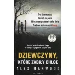 DZIEWCZYNY KTÓRE ZABIŁY CHLOE Alex Marwood - Albatros