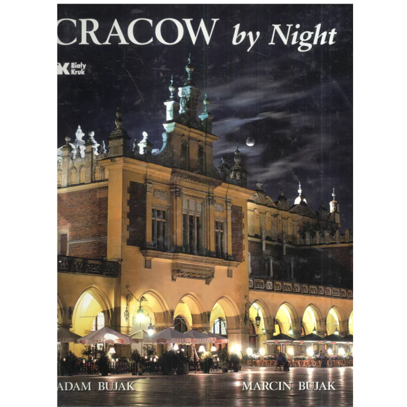 CRACOW BY NIGHT Adam Bujak, Marcin Bujak - Biały Kruk