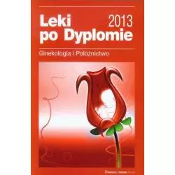 LEKI PO DYPLOMIE 2013 GINEKOLOGIA I POŁOŻNICTWO - Medical Tribune Polska