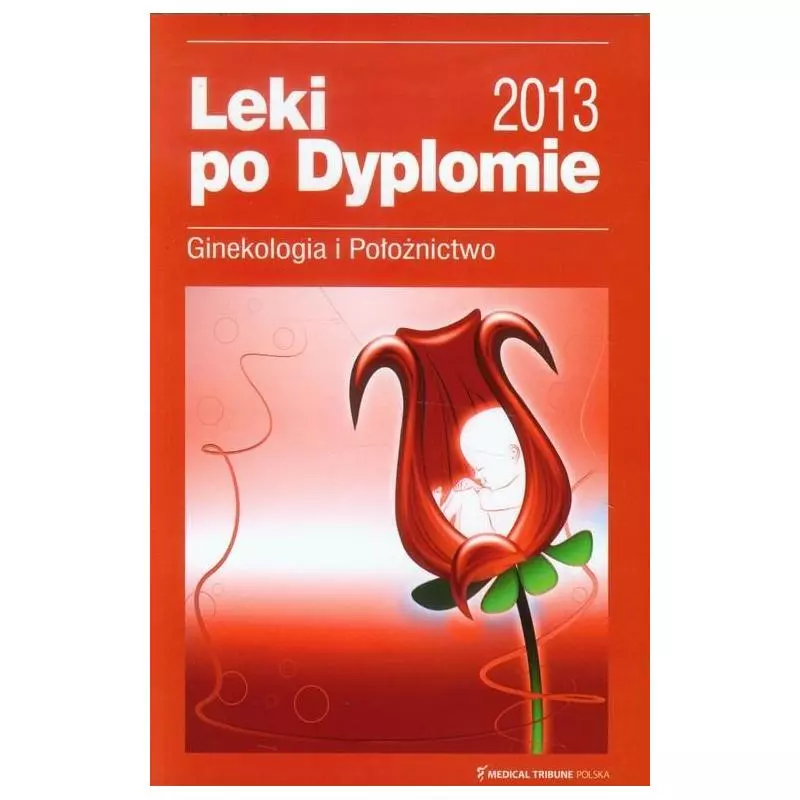 LEKI PO DYPLOMIE 2013 GINEKOLOGIA I POŁOŻNICTWO - Medical Tribune Polska