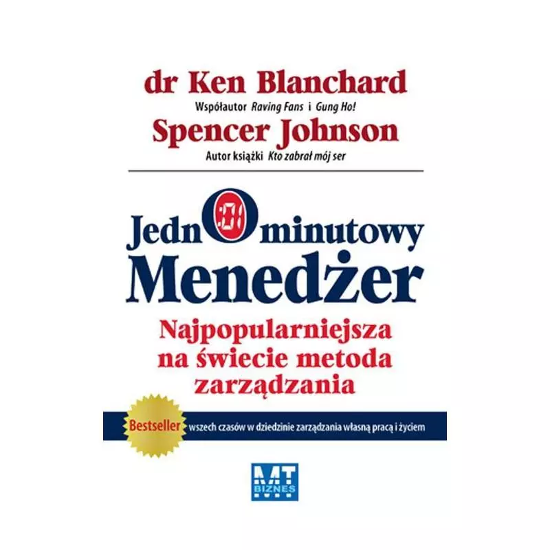 JEDNOMINUTOWY MENEDŻER NAJPOPULARNIEJSZA NA ŚWIECIE METODA ZARZĄDZANIA Ken Blanchard, Spencer Johnson - MT Biznes