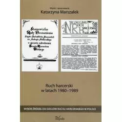 RUCH HARCERSKI W LATACH 1980-1989 WYBÓR ŹRÓDEŁ DO DZIEJÓW RUCHU HARCERSKIEGO W POLSCE Katarzyna Marszałek - Impuls