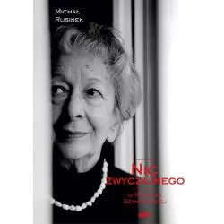 NIC ZWYCZAJNEGO O WISŁAWIE SZYMBORSKIEJ Michał Rusinek - Znak