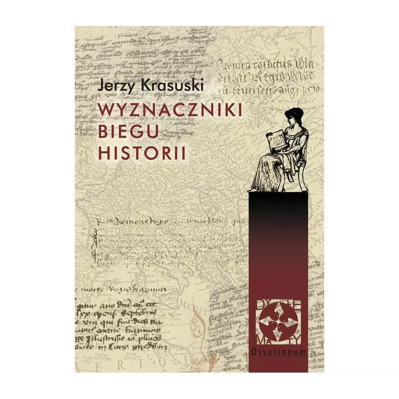 WYZNACZNIKI BIEGU HISTORII Jerzy Krasuski - Ossolineum