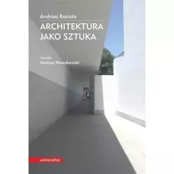 ARCHITEKTURA JAKO SZTUKA Andrzej Basista - Universitas
