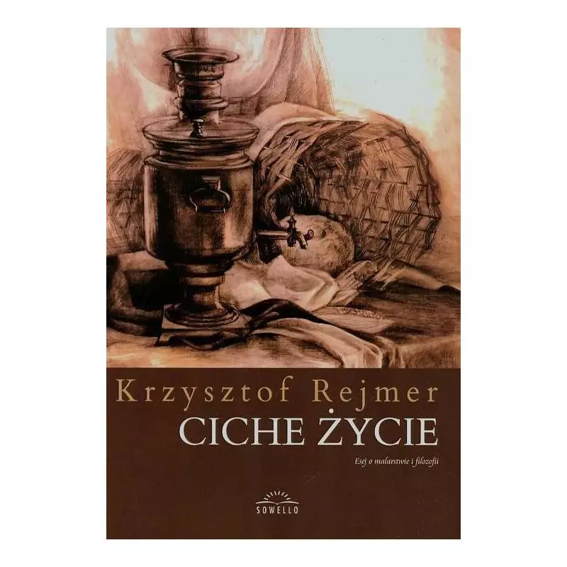 CICHE ŻYCIE Krzysztof Rejmer - Sowello