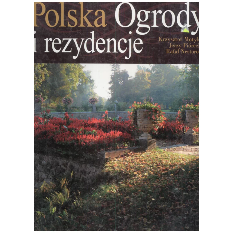 POLSKA OGRODY I REZYDENCJE Krzysztof Motyka, Jerzy Piórecki, Rafał Nestorow - Libra Pl