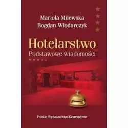 HOTELARSTWO PODSTAWOWE WIADOMOŚCI Mariola Milewska, Bogdan Włodarczyk - PWE