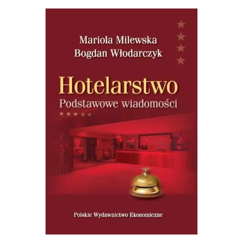 HOTELARSTWO PODSTAWOWE WIADOMOŚCI Mariola Milewska, Bogdan Włodarczyk - PWE