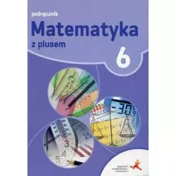 MATEMATYKA Z PLUSEM 6 PODRĘCZNIK SZKOŁA PODSTAWOWA - GWO