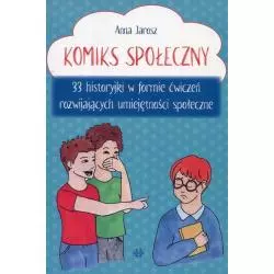 KOMIKS SPOŁECZNY 33 HISTORYJKI W FORMIE ĆWICZEŃ ROZWIJAJĄCYCH UMIEJĘTNOŚCI SPOŁECZNE Anna Jarosz - Harmonia