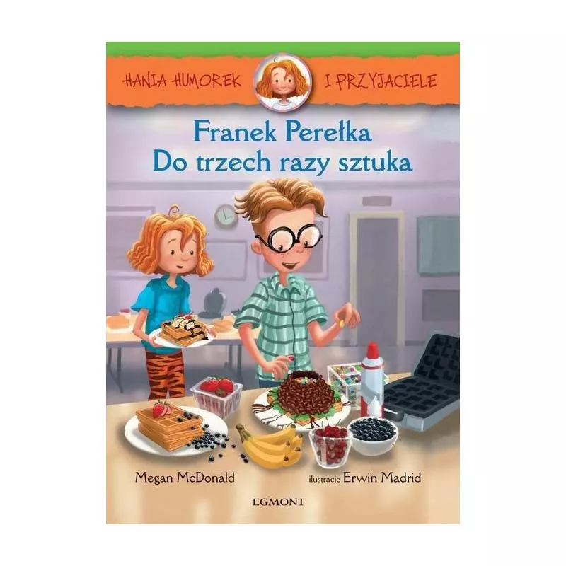 HANIA HUMOREK I PRZYJACIELE FRANEK PEREŁKA DO TRZECH RAZY SZTUKA 7+ Megan McDonald - Egmont