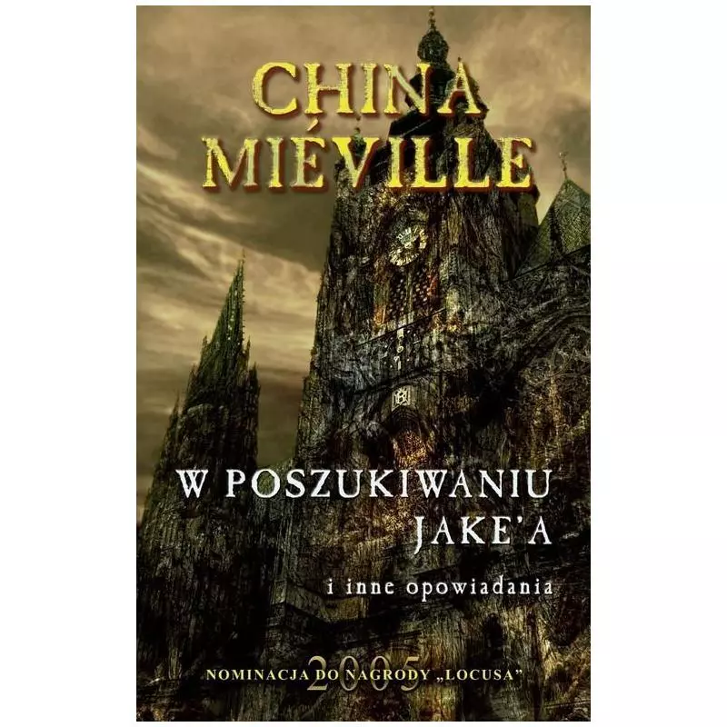 W POSZUKIWANIU JAKEA I INNE OPOWIADANIA China Mieville - Zysk i S-ka