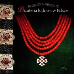 BIŻUTERIA LUDOWA W POLSCE OCALIĆ OD ZAPOMNIENIA Elżbieta Piskorz-Branekova - Muza