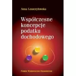 WSPÓCZESNE KONCEPCJE PODATKU DOCHODOWEGO Anna Leszczyłowska - PWE