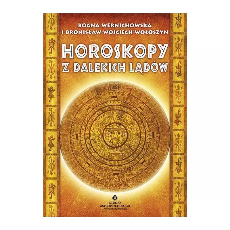 HOROSKOPY Z DALEKICH KRAJÓW Bogna Wernichowska, Bronisław Wojciech Wołoszyn - Studio Astropsychologii