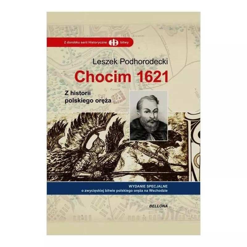 CHOCIM 1621 Z HISTORII POLSKIEGO ORĘŻA Leszek Podhorodecki - Bellona