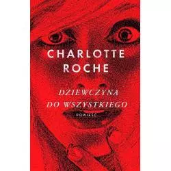 DZIEWCZYNA DO WSZYSTKIEGO Charlotte Roche - Czarna Owca