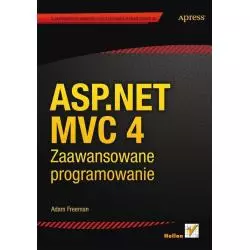 ASP.NET MVC 4 ZAAWANSOWANE PROGRAMOWANIE Adam Freeman - Helion