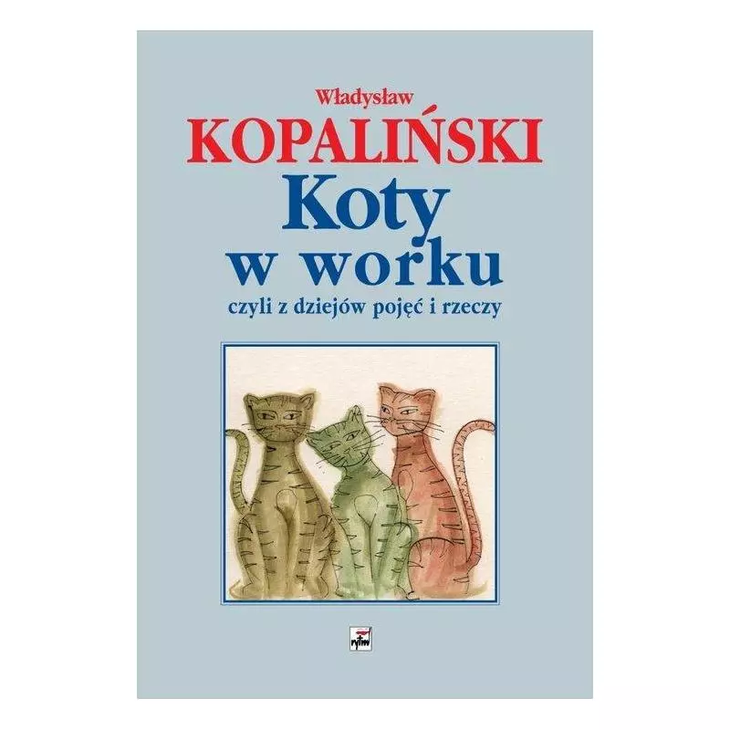KOTY W WORKU CZYLI Z DZIEJÓW POJĘĆ I RZECZY Władysław Kopaliński - Rytm