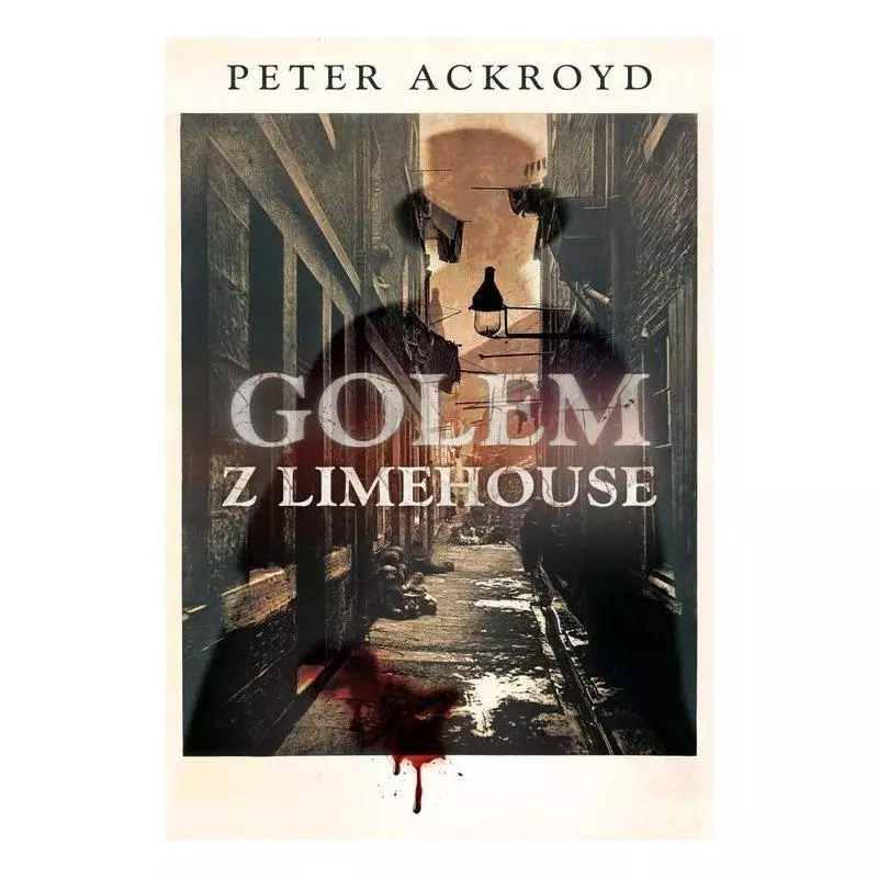 GOLEM Z LIMEHOUSE Peter Ackroyd - Zysk i S-ka