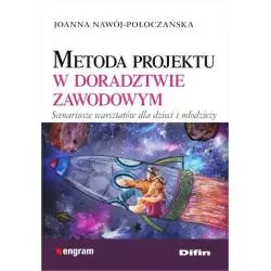 METODA PROJEKTU W DORADZTWIE ZAWODOWYM SCENARIUSZE WARSZTATÓW DLA DZIECI I MŁODZIEŻY - Difin