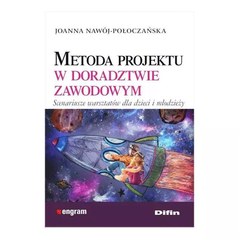 METODA PROJEKTU W DORADZTWIE ZAWODOWYM SCENARIUSZE WARSZTATÓW DLA DZIECI I MŁODZIEŻY - Difin