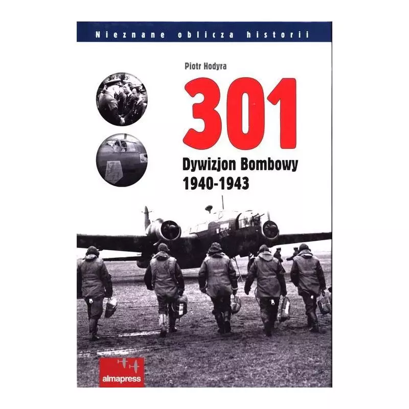 301 DYWIZJON BOMBOWY 1940-1943 Piotr Hodyra - Alma Press