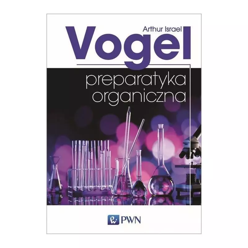 PREPARATYKA ORGANICZNA Arthur Vogel - PWN