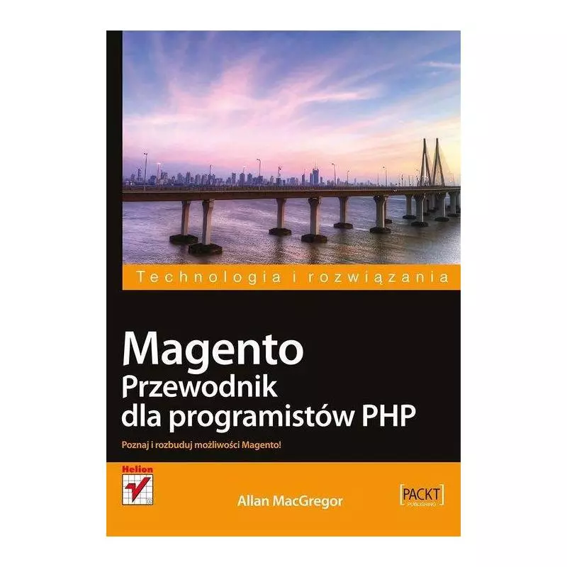 MAGENTO PRZEWODNIK DLA PROGRAMISTÓW PHP Allan Macgregor - Helion