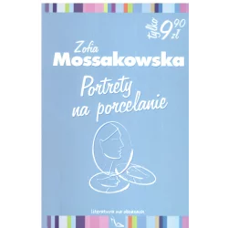 PORTRETY NA PORCELANIE Zofia Mossakowska - Literatura na obcasach