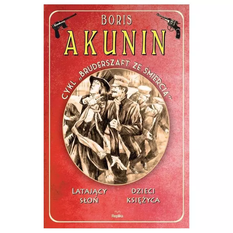 LATAJĄCY SŁOŃ DZIECI KSIĘŻYCA BRUDERSZAFT ZE ŚMIERCIĄ Boris Akunin - Replika