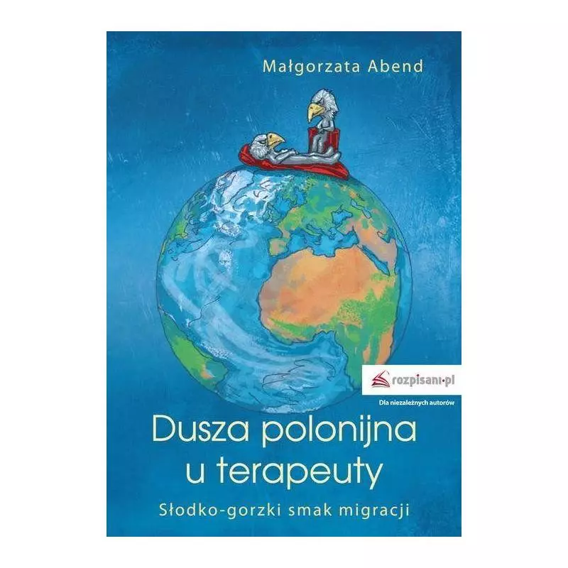 DUSZA POLONIJNA U TERAPEUTY Małgorzata Abend - Rozpisani.pl