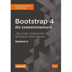 BOOTSTRAP 4 DLA ZAAWANSOWANYCH JAK PISAĆ ZNAKOMITE APLIKACJE INTERNETOWE Benjamin Jakobus, Jason Marah - Helion