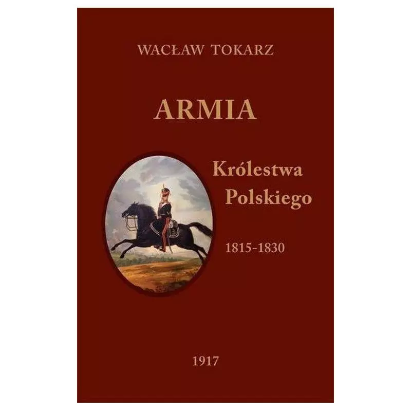 ARMIA KRÓLESTWA POLSKIEGO 1815-1830 Wacław Tokarz - Graf_ika