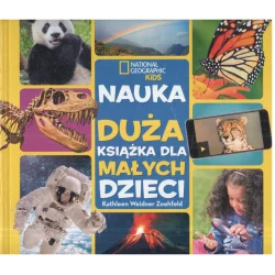 NAUKA PIERWSZA DUŻA KSIĄŻKA DLA MAŁYCH DZIECI NATIONAL GEOGRAPHIC KIDS 6+ - Olesiejuk