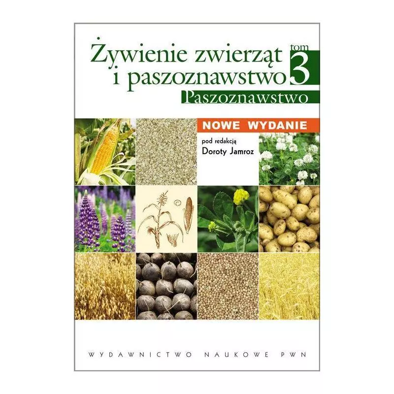 ŻYWIENIE ZWIERZĄT I PASZOZNAWSTWO 3 PASZOZNAWSTWO Dorota Jamroz - PWN