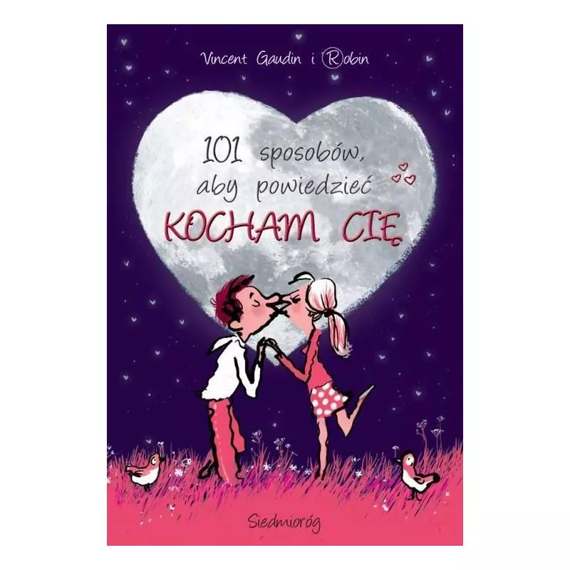 101 SPOSOBÓW ABY POWIEDZIEĆ KOCHAM CIĘ Vincent Gaudin - Siedmioróg